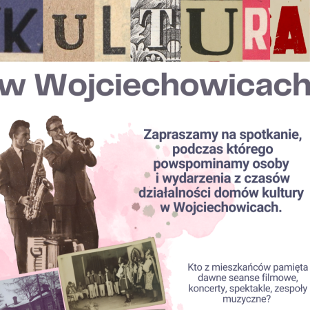 „Wojciechowice. Mapa pamięci” - Kultura w Wojciechowicach