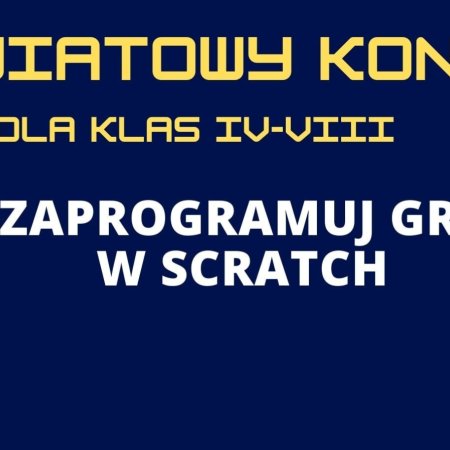 Zaprogramuj grę w Scratch i wygraj nagrody! Konkurs dla uczniów klas IV-VIII